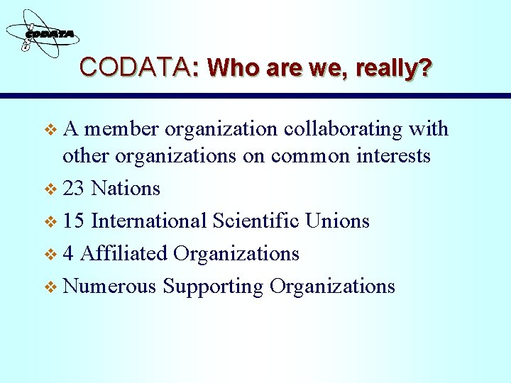 CODATA: Who are we, really? v. A member organization collaborating with other organizations on