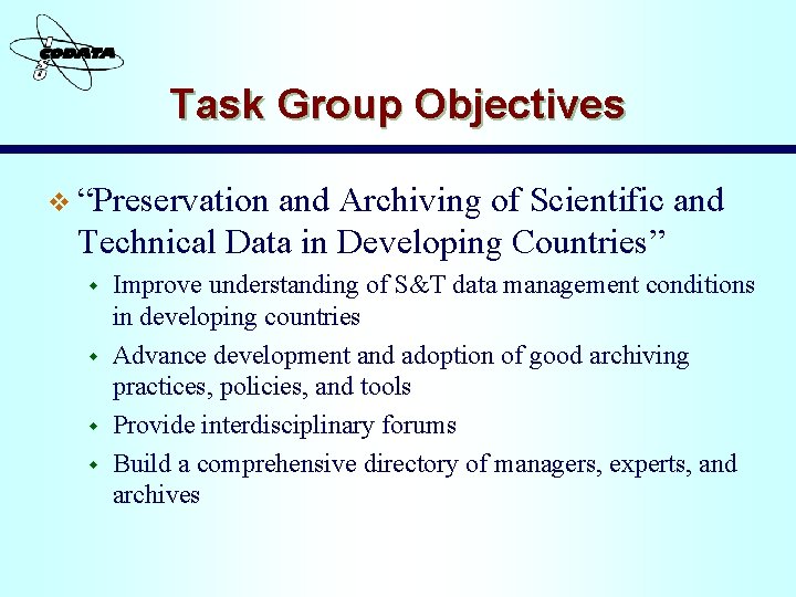 Task Group Objectives v “Preservation and Archiving of Scientific and Technical Data in Developing