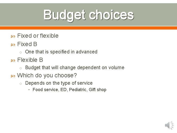 Budget choices Fixed or flexible Fixed B o One that is specified in advanced