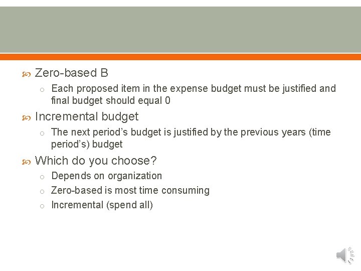  Zero-based B o Each proposed item in the expense budget must be justified