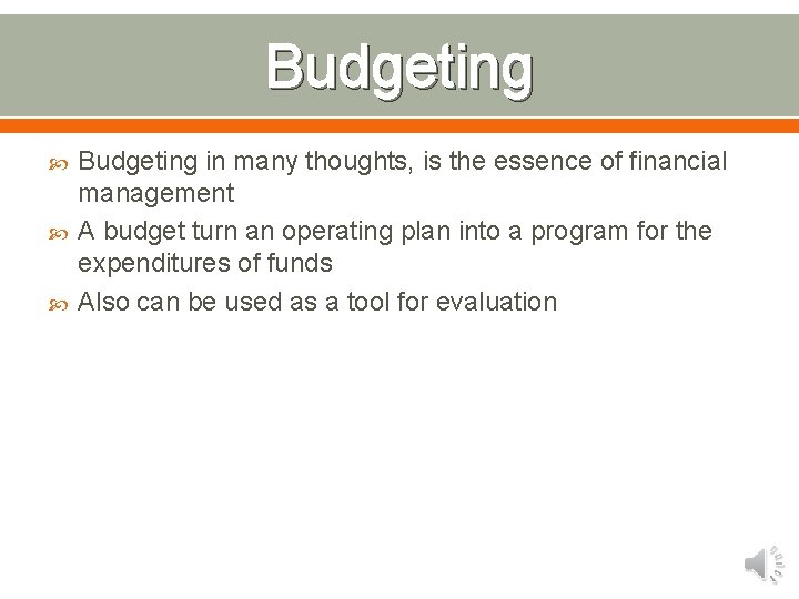 Budgeting in many thoughts, is the essence of financial management A budget turn an