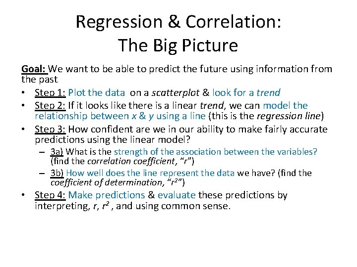 Regression & Correlation: The Big Picture Goal: We want to be able to predict