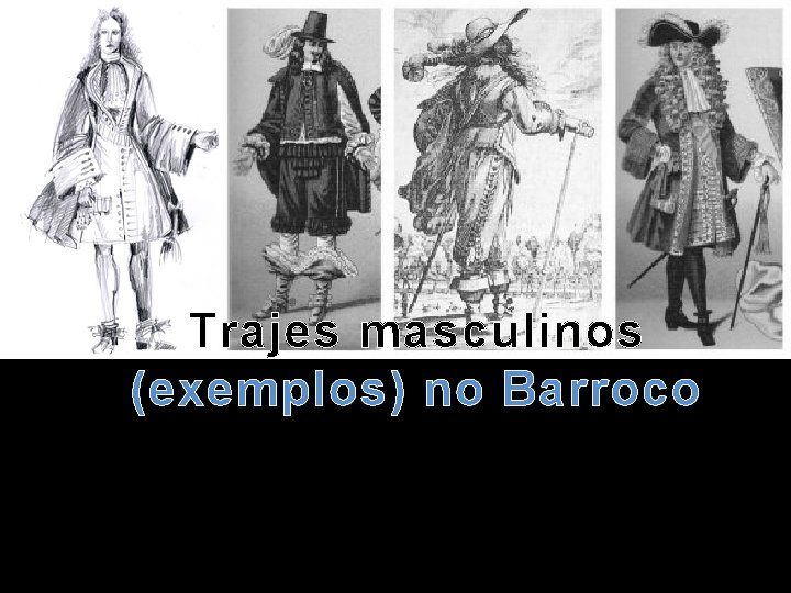Trajes masculinos (exemplos) no Barroco 