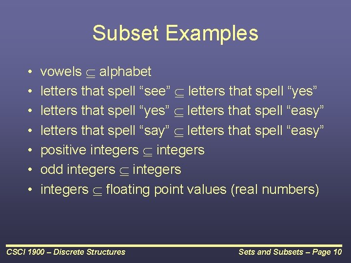 Subset Examples • • vowels alphabet letters that spell “see” letters that spell “yes”