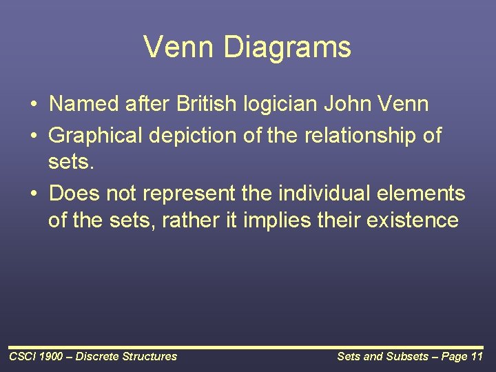 Venn Diagrams • Named after British logician John Venn • Graphical depiction of the