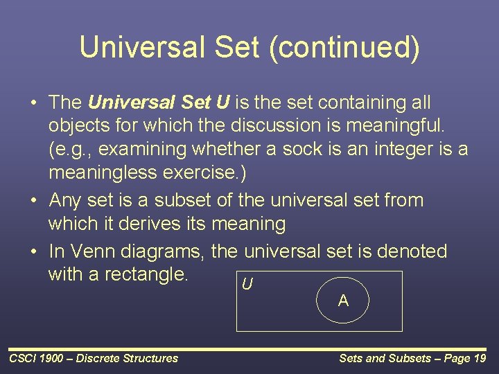 Universal Set (continued) • The Universal Set U is the set containing all objects