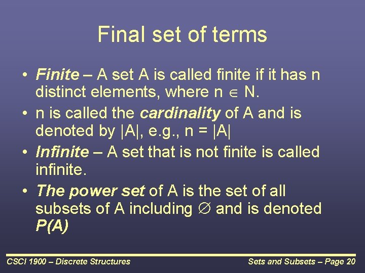 Final set of terms • Finite – A set A is called finite if