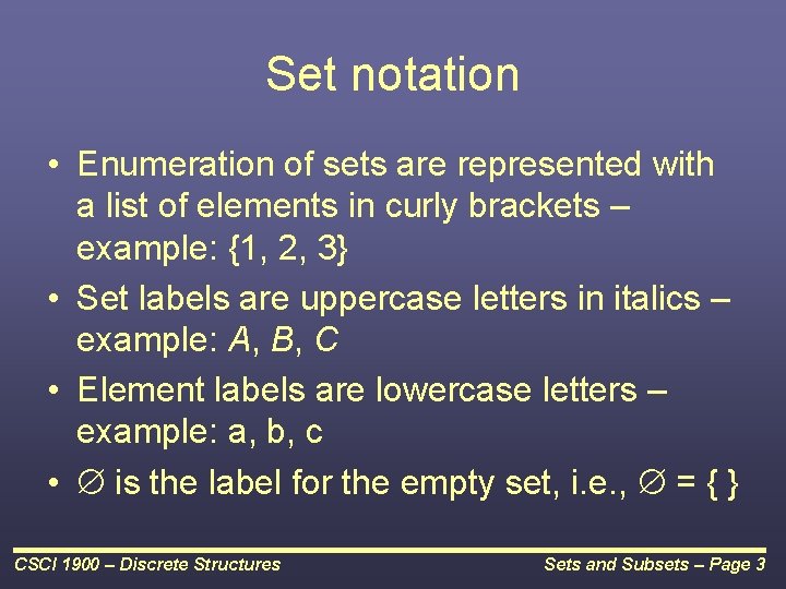 Set notation • Enumeration of sets are represented with a list of elements in