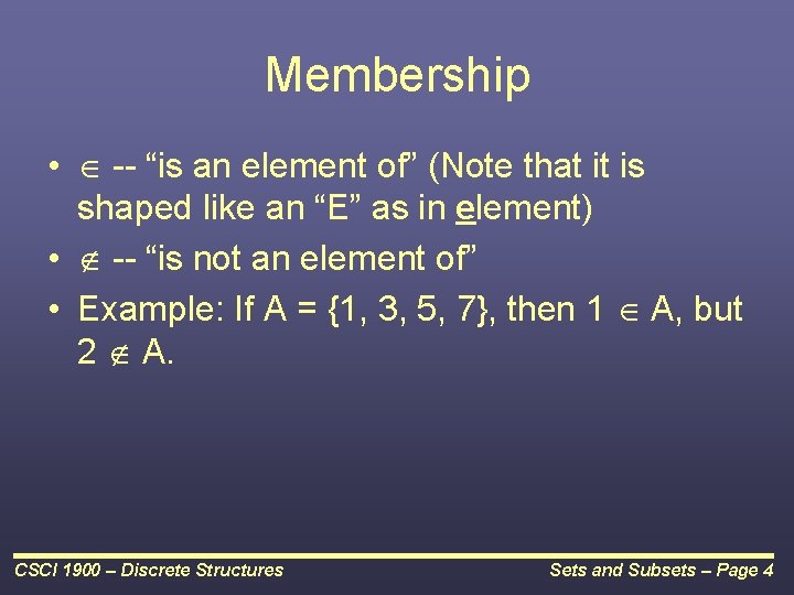 Membership • -- “is an element of” (Note that it is shaped like an