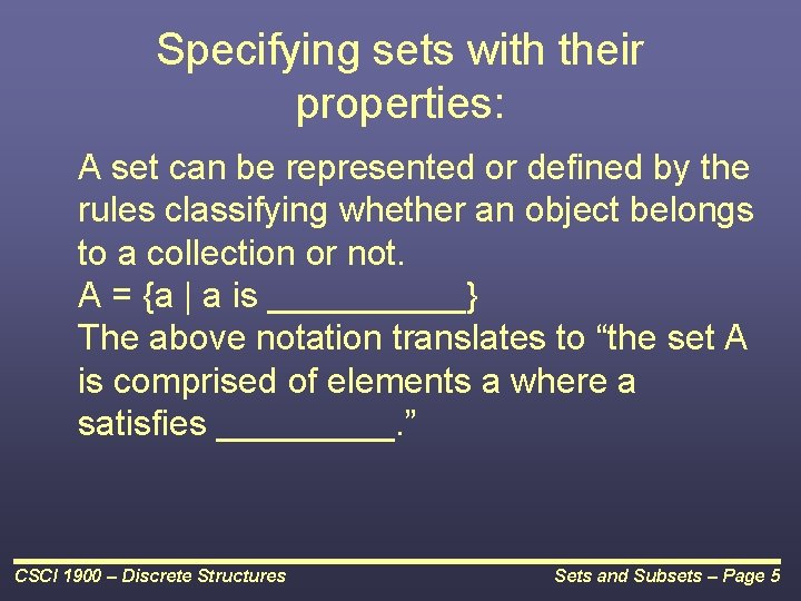 Specifying sets with their properties: A set can be represented or defined by the