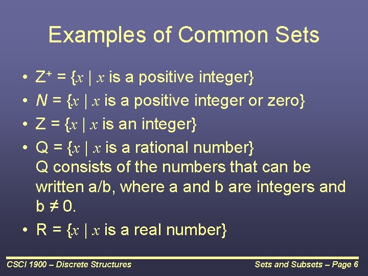 Examples of Common Sets • • Z+ = {x | x is a positive