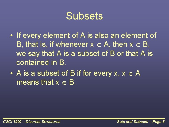 Subsets • If every element of A is also an element of B, that