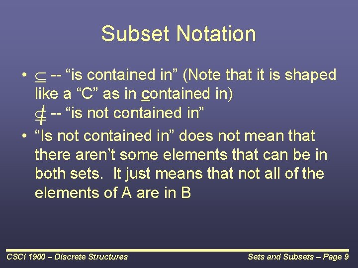 Subset Notation • -- “is contained in” (Note that it is shaped like a