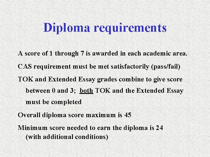 Diploma requirements A score of 1 through 7 is awarded in each academic area.