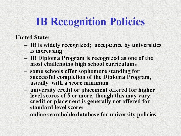 IB Recognition Policies United States – IB is widely recognized; acceptance by universities is