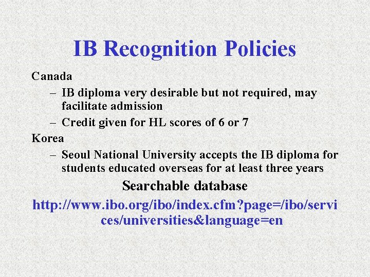 IB Recognition Policies Canada – IB diploma very desirable but not required, may facilitate