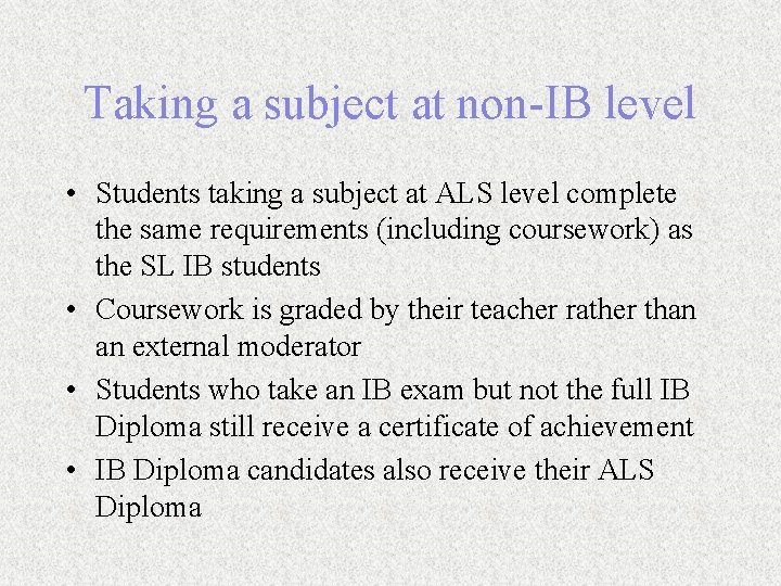 Taking a subject at non-IB level • Students taking a subject at ALS level