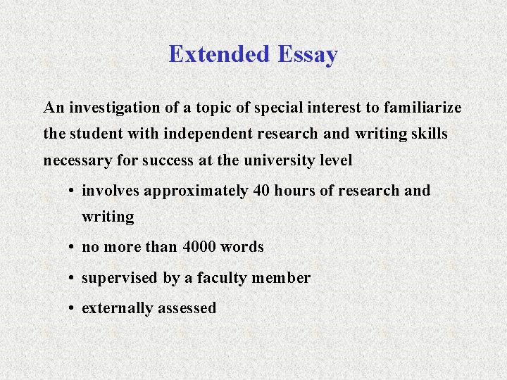 Extended Essay An investigation of a topic of special interest to familiarize the student
