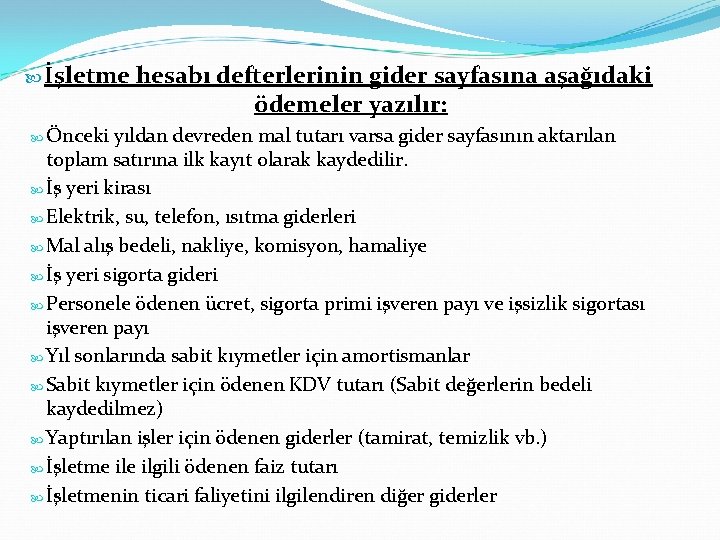  İşletme Önceki hesabı defterlerinin gider sayfasına aşağıdaki ödemeler yazılır: yıldan devreden mal tutarı