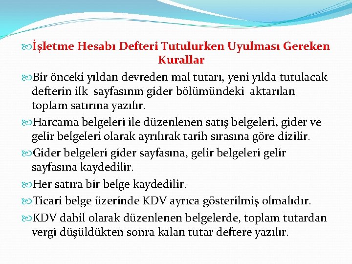  İşletme Hesabı Defteri Tutulurken Uyulması Gereken Kurallar Bir önceki yıldan devreden mal tutarı,