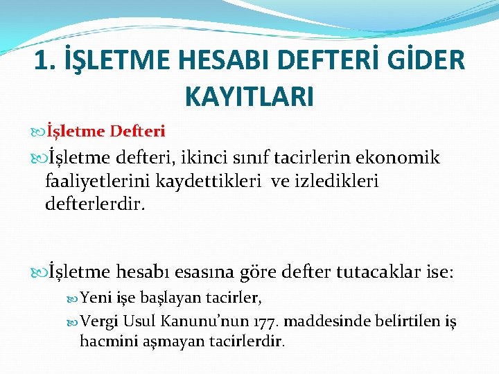 1. İŞLETME HESABI DEFTERİ GİDER KAYITLARI İşletme Defteri İşletme defteri, ikinci sınıf tacirlerin ekonomik