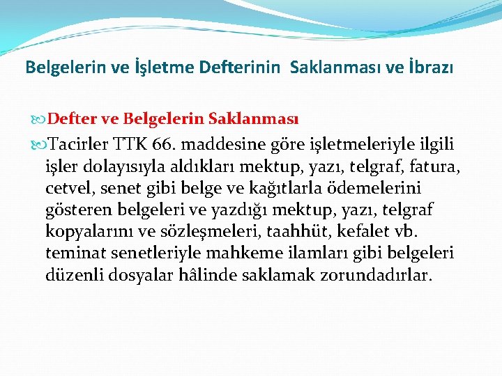 Belgelerin ve İşletme Defterinin Saklanması ve İbrazı Defter ve Belgelerin Saklanması Tacirler TTK 66.