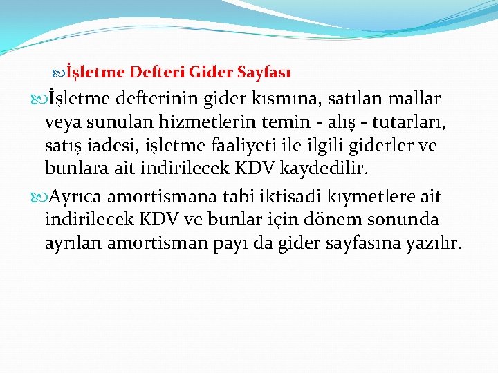  İşletme Defteri Gider Sayfası İşletme defterinin gider kısmına, satılan mallar veya sunulan hizmetlerin