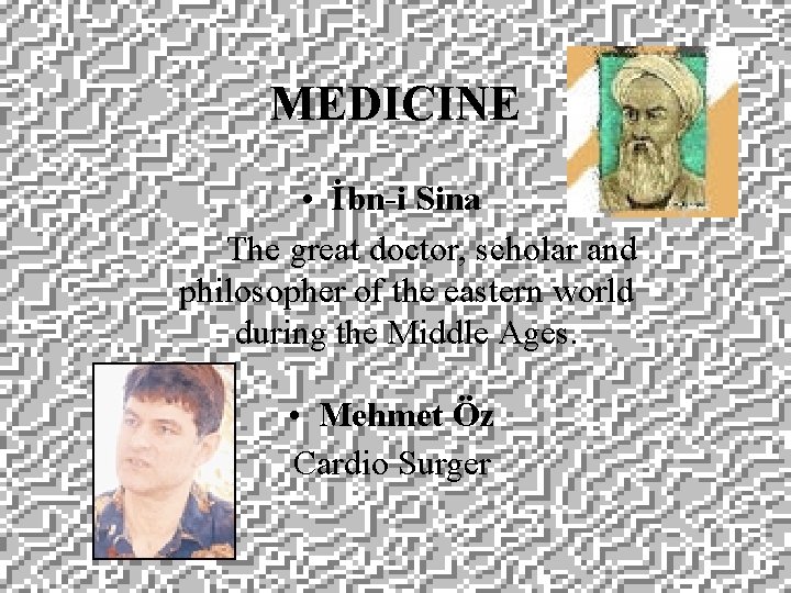 MEDICINE • İbn-i Sina The great doctor, scholar and philosopher of the eastern world