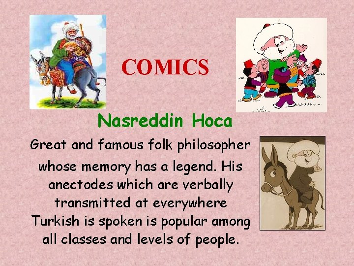 COMICS Nasreddin Hoca Great and famous folk philosopher whose memory has a legend. His