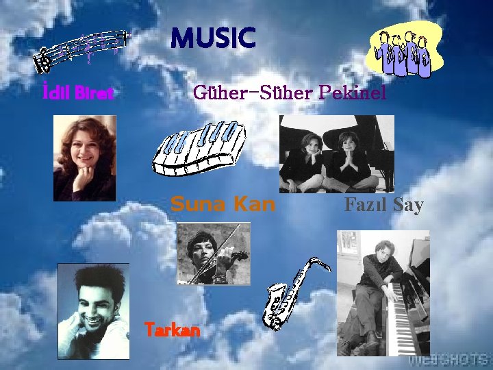 MUSIC İdil Biret Güher-Süher Pekinel Suna Kan Tarkan Fazıl Say 