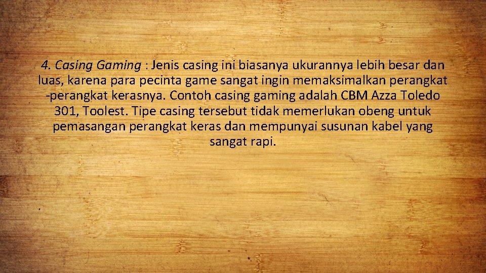 4. Casing Gaming : Jenis casing ini biasanya ukurannya lebih besar dan luas, karena