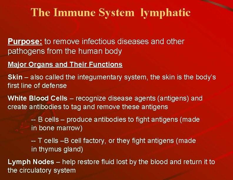 The Immune System lymphatic Purpose: to remove infectious diseases and other pathogens from the