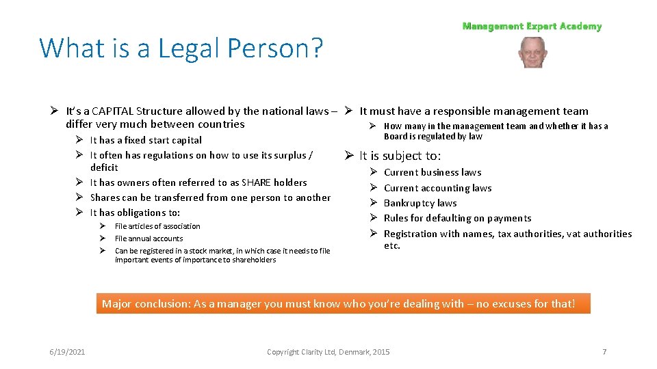 What is a Legal Person? Ø It’s a CAPITAL Structure allowed by the national