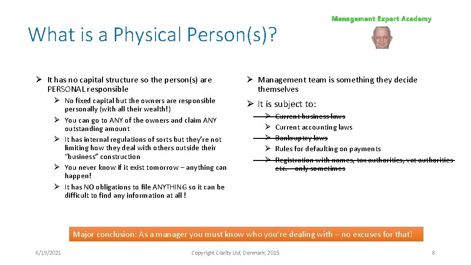 What is a Physical Person(s)? Ø It has no capital structure so the person(s)