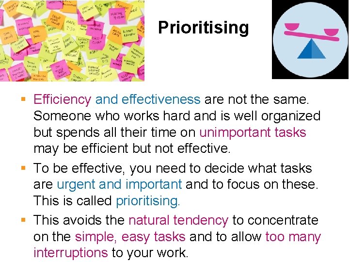 Prioritising § Efficiency and effectiveness are not the same. Someone who works hard and