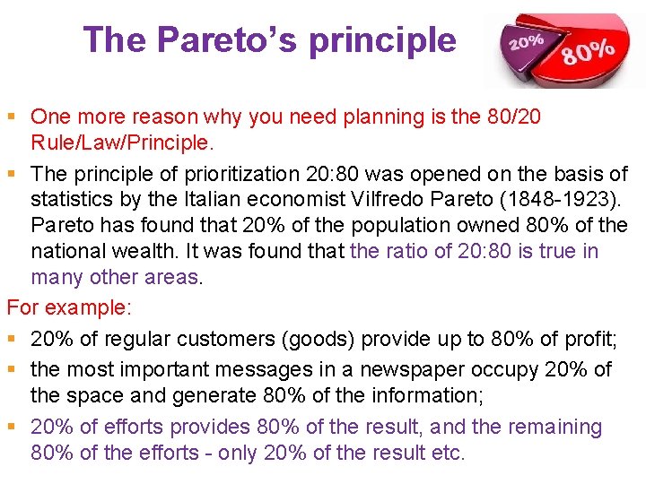 The Pareto’s principle § One more reason why you need planning is the 80/20