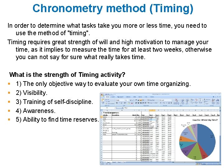 Chronometry method (Timing) In order to determine what tasks take you more or less
