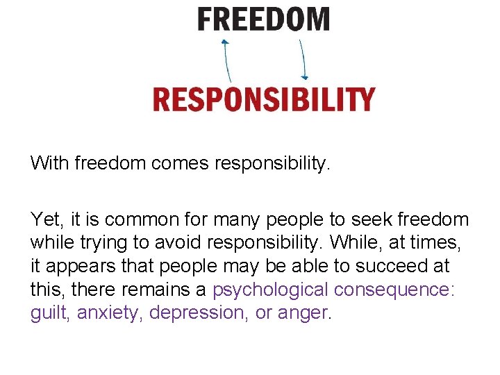 With freedom comes responsibility. Yet, it is common for many people to seek freedom