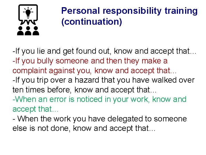 Personal responsibility training (continuation) -If you lie and get found out, know and accept