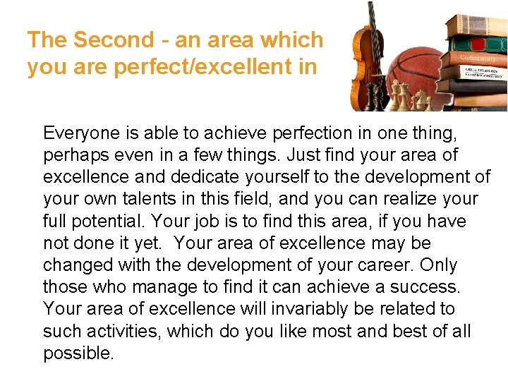 The Second - an area which you are perfect/excellent in Everyone is able to