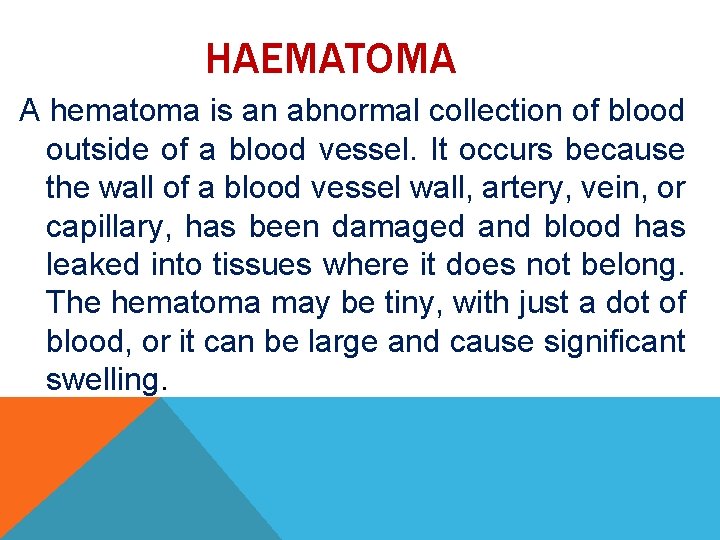 HAEMATOMA A hematoma is an abnormal collection of blood outside of a blood vessel.