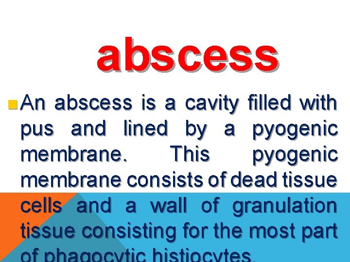 abscess n An abscess is a cavity filled with pus and lined by a