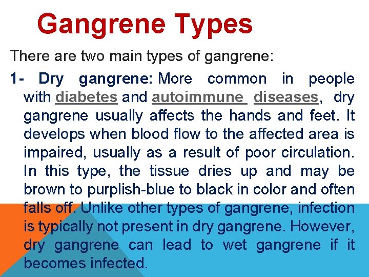 Gangrene Types There are two main types of gangrene: 1 - Dry gangrene: More