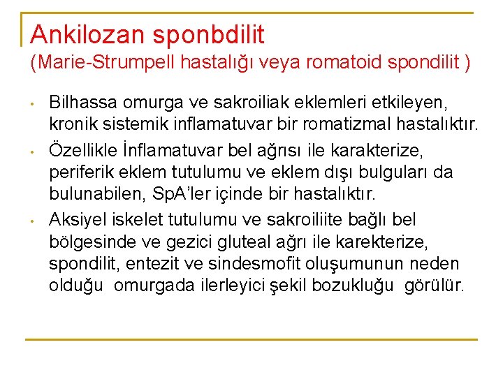 Ankilozan sponbdilit (Marie Strumpell hastalığı veya romatoid spondilit ) • • • Bilhassa omurga