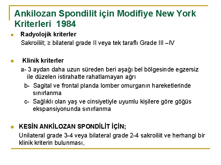 Ankilozan Spondilit için Modifiye New York Kriterleri 1984 n n n Radyolojik kriterler Sakroiliit;