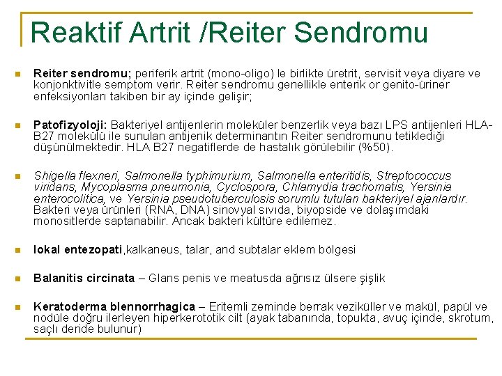 Reaktif Artrit /Reiter Sendromu n Reiter sendromu; periferik artrit (mono oligo) le birlikte üretrit,