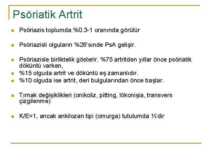 Psöriatik Artrit n Psöriazis toplumda %0. 3 1 oranında görülür n Psöriazisli olguların %26’sınde