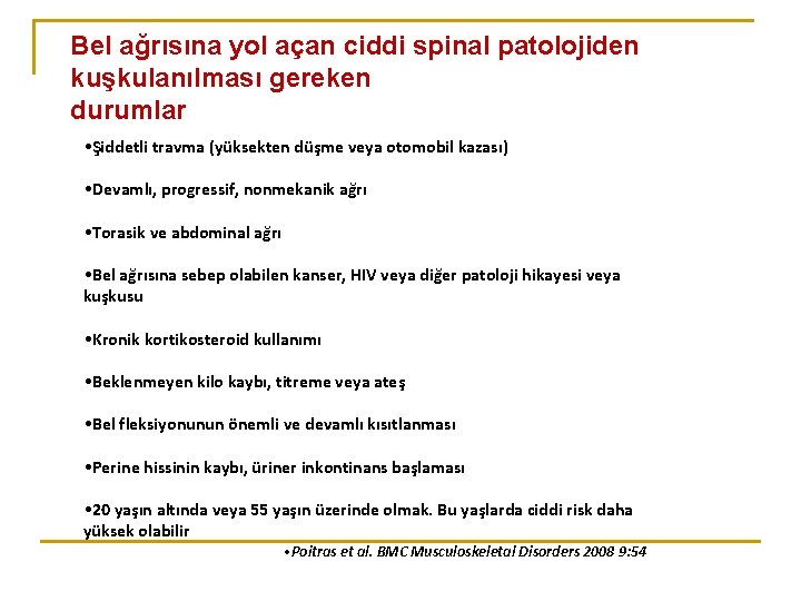 Bel ağrısına yol açan ciddi spinal patolojiden kuşkulanılması gereken durumlar • Şiddetli travma (yüksekten