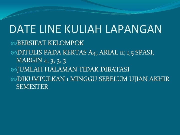 DATE LINE KULIAH LAPANGAN BERSIFAT KELOMPOK DITULIS PADA KERTAS A 4; ARIAL 11; 1,