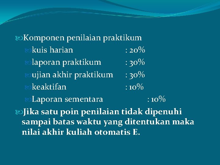  Komponen penilaian praktikum kuis harian : 20% laporan praktikum : 30% ujian akhir